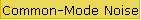 Common-Mode Noise