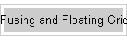 Fusing and Floating Grids