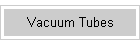 Vacuum Tubes